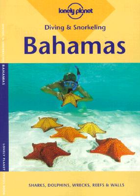 Lonely Planet Diving & Snorkeling Bahamas (Diving and Snorkeling Guides)