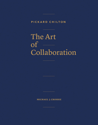 Pickard Chilton: The Art of Collaboration: The Art of Collaboration