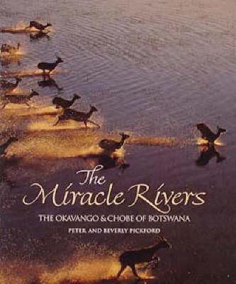The Miracle Rivers The Okavango & Chobe of Botswana