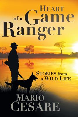 Heart of a Game Ranger: Stories from a Wild Life [signed]