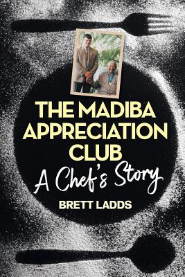 The Madiba Appreciation Club: A Chef's Story