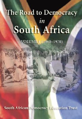 The Road to Democracy in South Africa, Vol. 1: 1960-1970