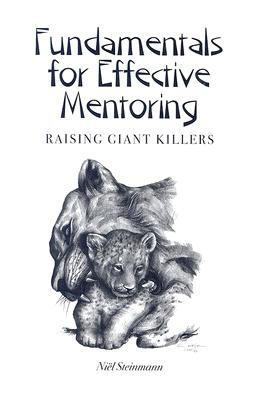 Image for Fundamentals for Effective Mentoring: Raising Giant Killers Fundamentals for Effective Mentoring: Raising Giant Killers