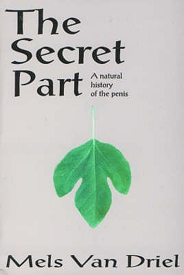 The Secret Part a Natural History of the Penis