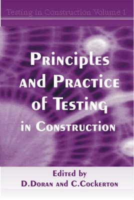 Principles and Practice of Testing in Construction: Vol 1 Testing in Construction Series