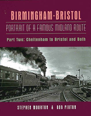 BIRMINGHAM - BRISTOL, PORTRAIT OF A FAMOUS MIDLAND ROUTE Part Two: Cheltenham to Bristol and Bath