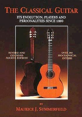 The Classical Guitar: Its Evolution And Its Players Since 1800 - Revised & Expanded 4th Edition