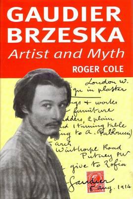 Gaudier-Brzeska: Artist and Myth