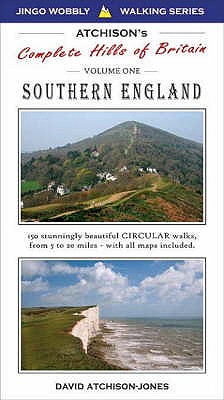 Atchison's Walks: The Complete Hills of Britain: Southern England - 150 Circular Walks v. 1 (Jingo Wobbly Walking Series)