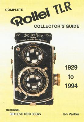 Complete Collector's Guide to the Rollei TLR, Listing all Known Rollei TLR Cameras 1929-1994