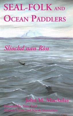 Image for Seal-Folk and Ocean Paddlers Sliochd nan Ron Seal-Folk and Ocean Paddlers Sliochd nan Ron