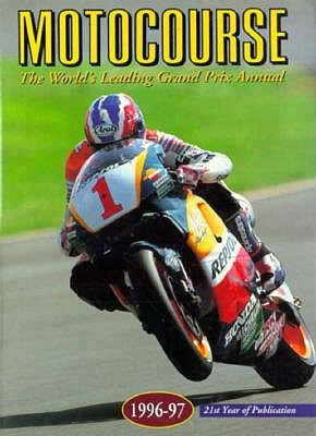 Motocourse: The World's Leading Grand Prix Annual 1996 to 97