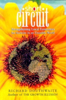 Short Circuit: Strengthening Local Economies for Security in an Unstable World