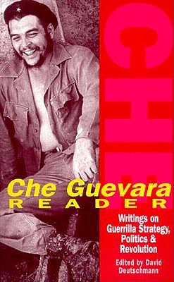 Che Guevara Reader : Writings on Guerrilla Strategy, Politics and Revolution