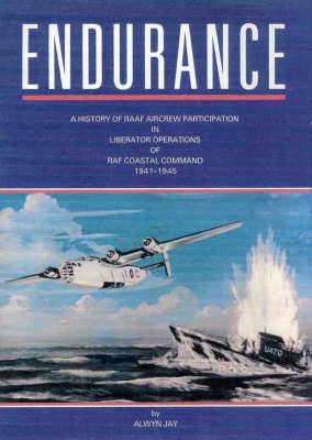 Endurance: A history of RAAF aircrew participation in Liberator operations of RAF Coastal Command, 1941-1945