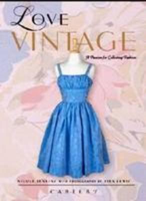 Image for Love Vintage : a passion for Collecting Fashion
