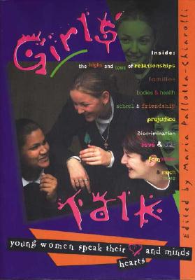 Girls' Talk: Young Women Speak Their Hearts and Minds