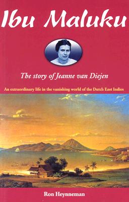 Image for Ibu Maluku: The Story of Jeanne van Diejen Ibu Maluku: The Story of Jeanne van Diejen
