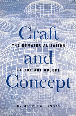 Craft & Concept; The Rematerialization of the Art Object