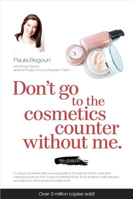 Image for Don't Go to the Cosmetics Counter Without Me: A unique guide to skin care and makeup products from today's hottest brands - shop smarter and find ... (Don't Go to the Cosmetic Counter Without Me)