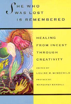 She Who Was Lost Is Remembered: Healing from Incest Through Creativity (New Leaf Series)
