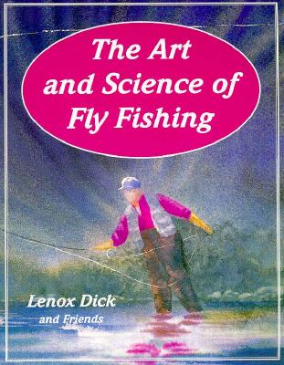 The Art and Science of Fly Fishing