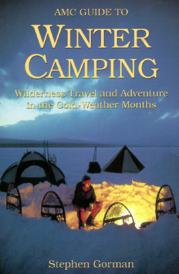Image for Amc Guide to Winter Camping: Wilderness Travel and Adventure in the Cold-Weather Months
