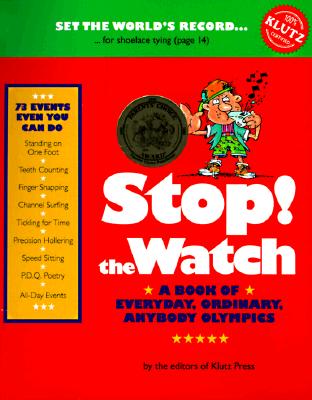 Image for Stop! the Watch: A Book of Everyday, Ordinary, Anybody Olympics (Klutz)