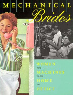 Mechanical Brides: Women and Machines from Home to Office