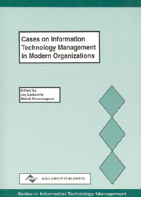 Cases on Information Technology Management in Modern Organizations (Series in Information Technology Management)