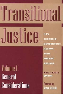 Transitional Justice: How Emerging Democracies Reckon With Former Regimes : General Considerations (1)