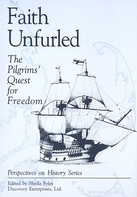 Image for Faith Unfurled: The Pilgrims' Quest for Freedom (Perspectives on History (Discovery))