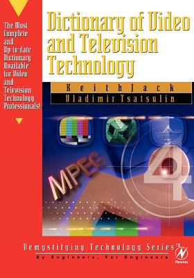Dictionary of Video and Television Technology (Demystifying Technology Series)