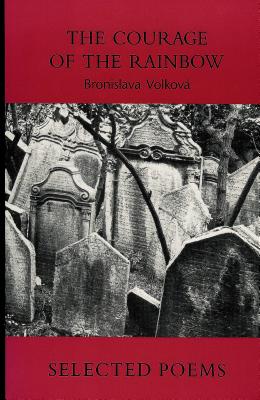 The Courage of the Rainbow: Selected Poems
