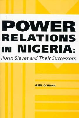 Power Relations in Nigeria: Ilorin Slaves and Their Successors
