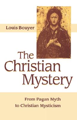 The Christian Mystery: From Pagan Myth to Christian Mysticism