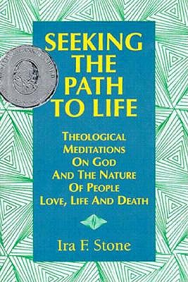 Seeking the Path to Life: Theological Meditations on God and the Nature of People, Love, Life and Death