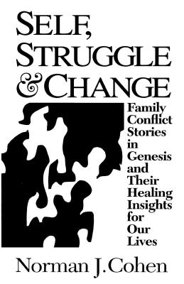 Self, Struggle & Change: Family Conflict Stories in Genesis and Their Healing Insights for Our Lives