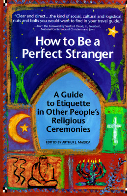 How to Be a Perfect Stranger: The Essential Religious Etiquette Handbook
