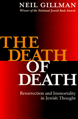 The Death of Death: Resurrection and Immortality in Jewish Thought