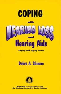 Coping with Hearing Loss and Hearing Aids (Coping With Aging Series)