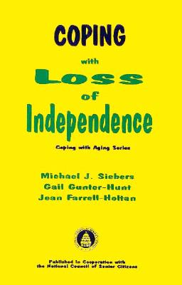 Coping With Loss of Independence (Coping With Aging)