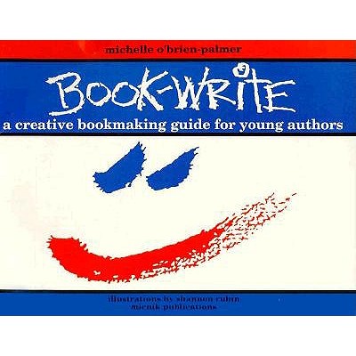 Book-Write: A Creative Bookmaking Guide for Young Authors