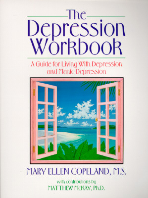 Image for The Depression Workbook: A Guide for Living With Depression and Manic Depression The Depression Workbook: A Guide for Living With Depression and Manic Depression