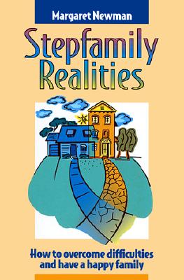 Stepfamily Realities: How to Overcome Difficulties and Have a Happy Family