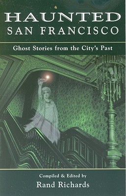 Haunted San Francisco: Ghost Stories From the City's Past
