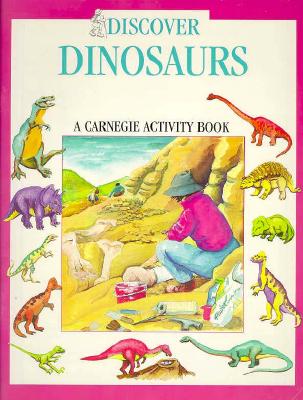 Image for Discover Dinosaurs: A Carnegie Activity Book (Carnegie Museum Discovery Series)
