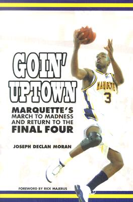 Goin' Uptown: Marquette's March to Madness and Return to the Final Four