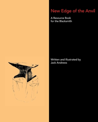 New Edge of the Anvil: A Resource Book for the Blacksmith