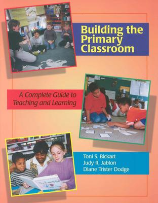Image for Building the Primary Classroom: A Complete Guide to Teaching and Learning